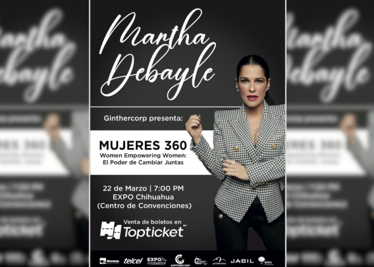 Mujeres 360: Martha Debayle llega a Chihuahua con un evento de empoderamiento