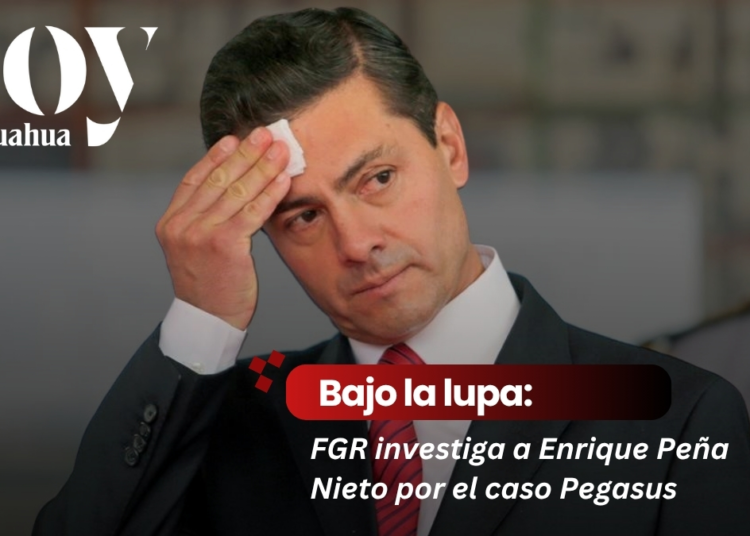 FGR confirma investigación contra Enrique Peña Nieto por caso Pegasus