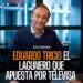 EDUARDO TRICIO: EL LAGUNERO QUE APUESTA POR TELEVISA EN PLENA REVOLUCIÓN DIGITAL