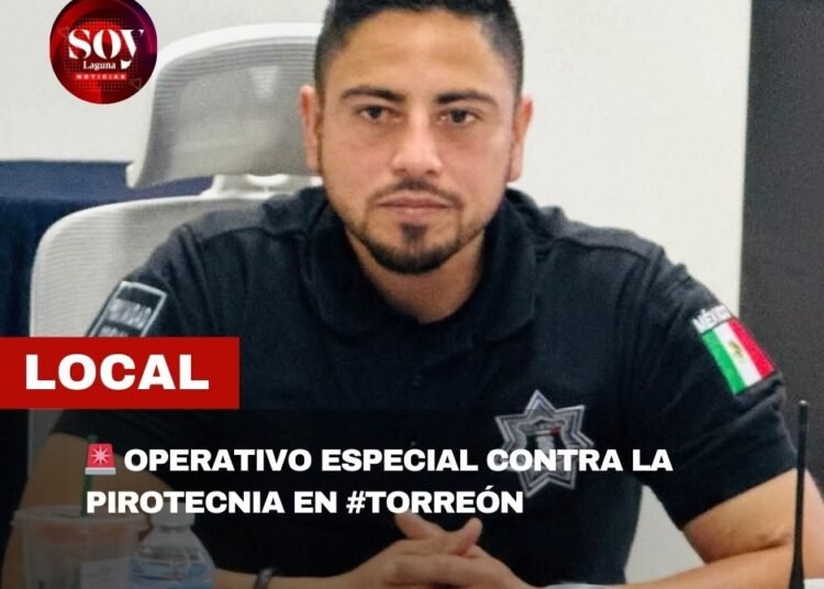 🚨 Operativo especial contra la pirotecnia en #Torreón
