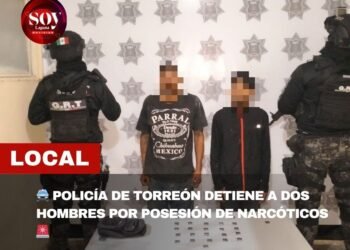 POLICÍA DE TORREÓN DETIENE A DOS HOMBRES POR PRESUNTA POSESIÓN DE NARCÓTICOS