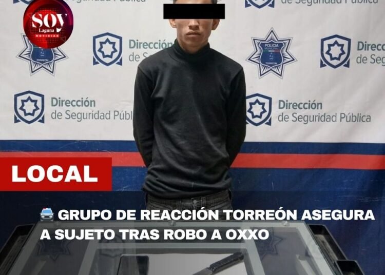 GRUPO DE REACCIÓN TORREÓN ASEGURA A SUJETO POR ROBO A COMERCIO