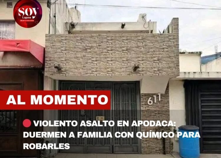 🔴 VIOLENTO ASALTO EN APODACA: DUERMEN A FAMILIA CON QUÍMICO PARA ROBARLES