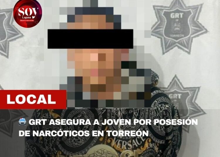 🚔 GRT ASEGURA A JOVEN POR POSESIÓN DE NARCÓTICOS EN TORREÓN