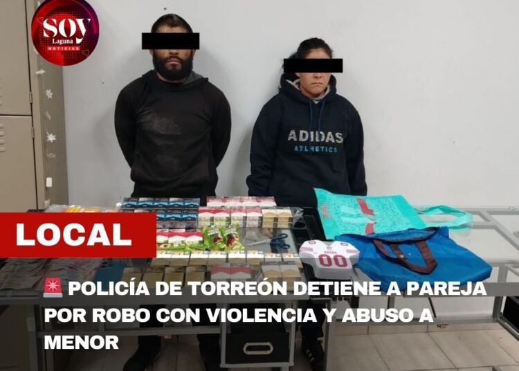 🚨 POLICÍA DE TORREÓN DETIENE A PAREJA POR ROBO CON VIOLENCIA Y DELITOS CONTRA UNA MENOR